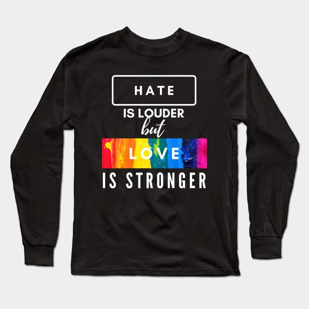 Hate Is Louder But Love Is Stronger Rainbow Love Wins v2 Long Sleeve T-Shirt by KRISTAHR